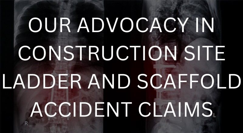 Our advocacy in construction site ladder and scaffold accident claims
