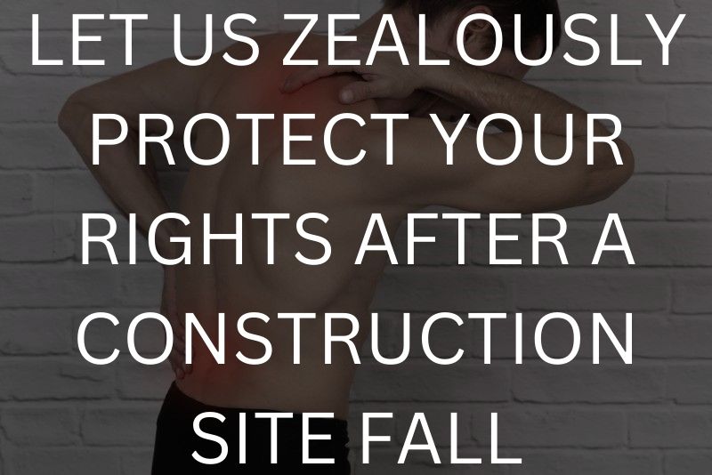 Let us zealously protect your rights after a construction site fall